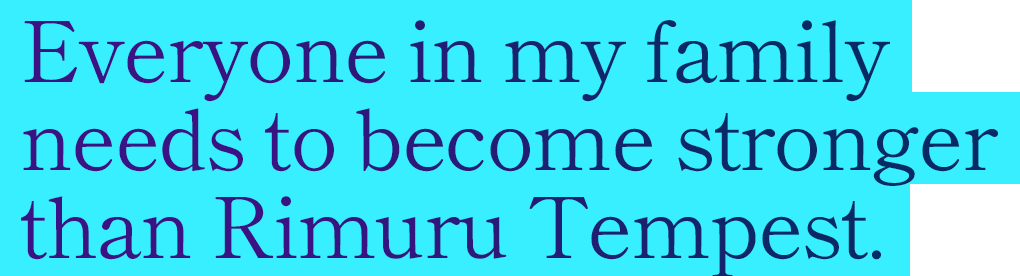 Everyone in my family needs to become stronger than Rimuru Tempest.